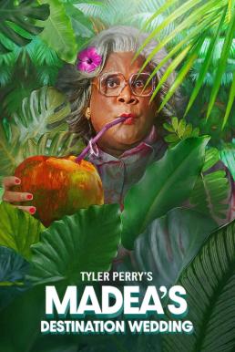 Madea’s Destination Wedding ป้าลุยแหลกแหกวิวาห์ป่วน (2025) NETFLIX